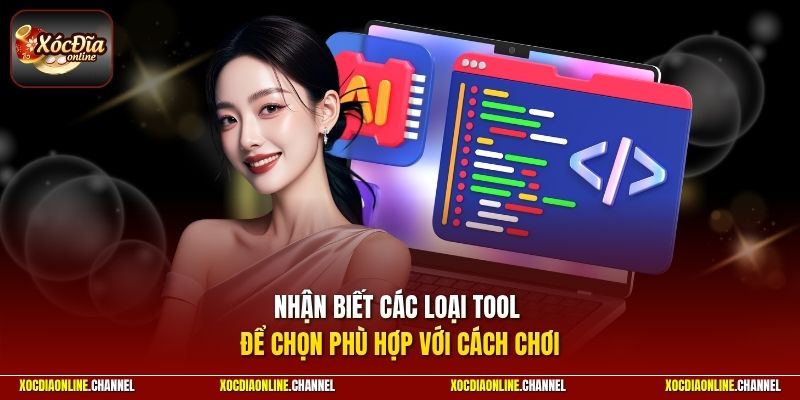 Nhận biết các loại tool để chọn phù hợp với cách chơi
